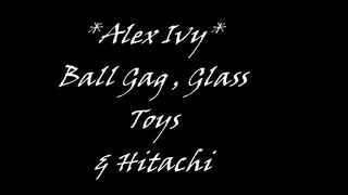 AlexIvy ManyVids glass toys and ball gag