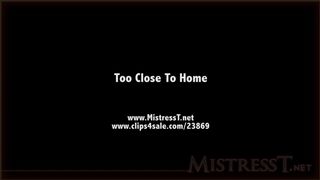 clips4sale Mistress T - too close to home 720p