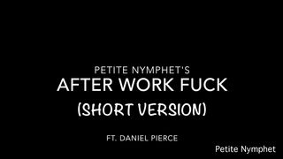Petite Nymphet short version after work fuck
