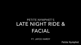 Petite Nymphet late night ride and facial