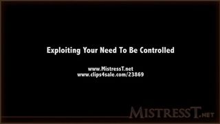 Mistress T - exploiting your need to be controlled