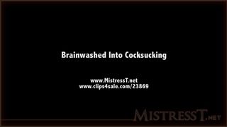 Mistress T - brainwashed into cocksucking
