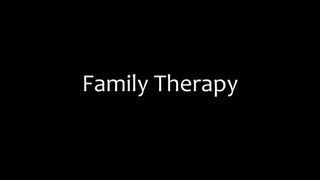 Family Therapy - Showing Off for Daddy